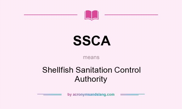What does SSCA mean? It stands for Shellfish Sanitation Control Authority