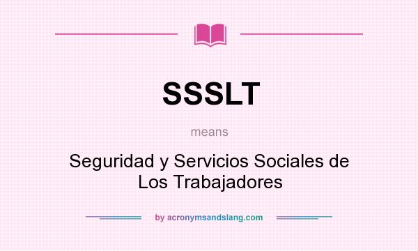 What does SSSLT mean? It stands for Seguridad y Servicios Sociales de Los Trabajadores