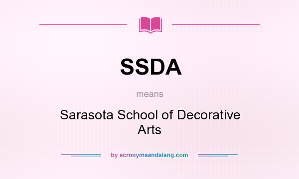 What does SSDA mean? It stands for Sarasota School of Decorative Arts