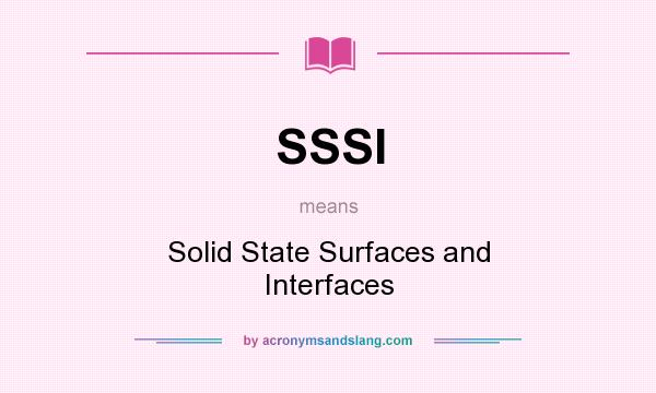 What does SSSI mean? It stands for Solid State Surfaces and Interfaces