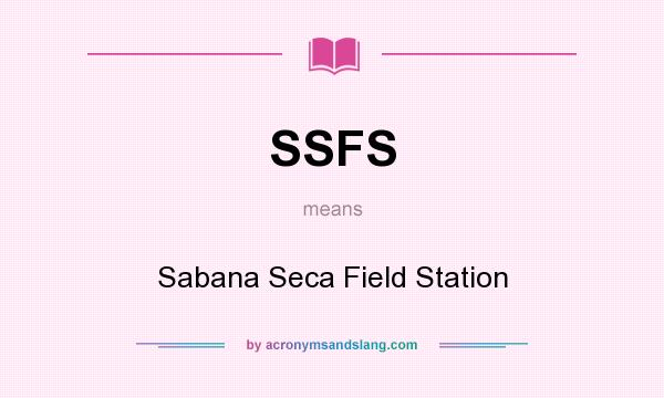 What does SSFS mean? It stands for Sabana Seca Field Station