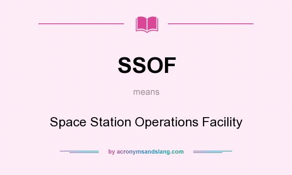 What does SSOF mean? It stands for Space Station Operations Facility