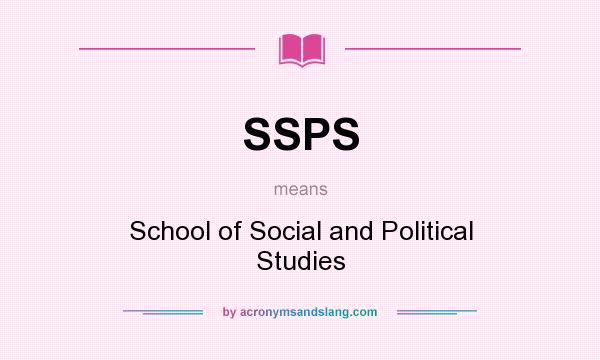 What does SSPS mean? It stands for School of Social and Political Studies