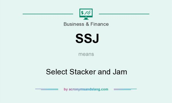 What does SSJ mean? It stands for Select Stacker and Jam