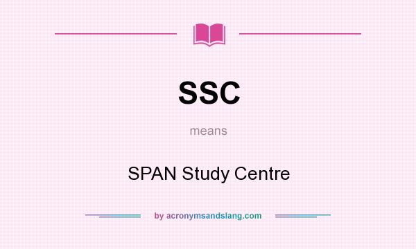What does SSC mean? It stands for SPAN Study Centre