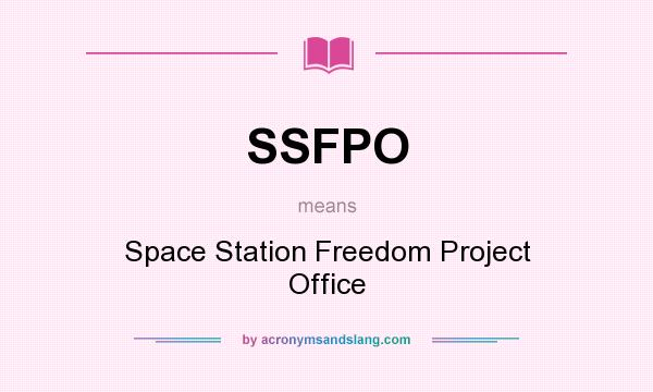 What does SSFPO mean? It stands for Space Station Freedom Project Office