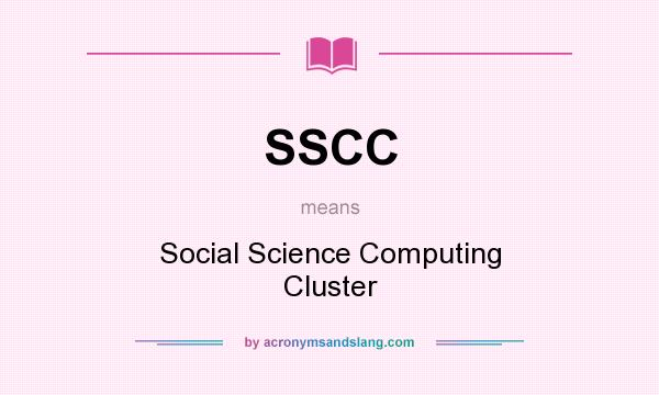 What does SSCC mean? It stands for Social Science Computing Cluster