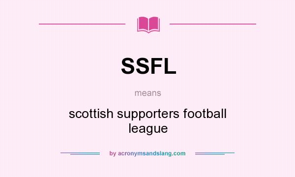 What does SSFL mean? It stands for scottish supporters football league
