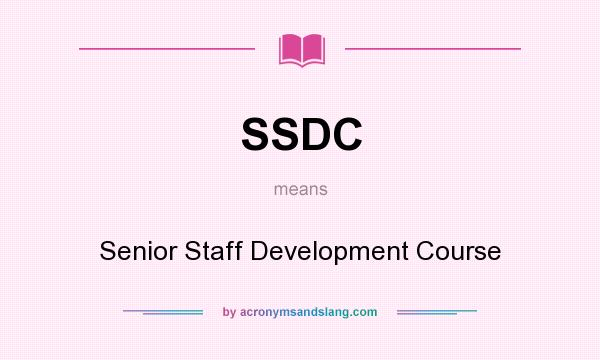 What does SSDC mean? It stands for Senior Staff Development Course