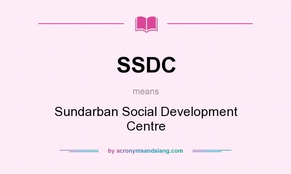 What does SSDC mean? It stands for Sundarban Social Development Centre
