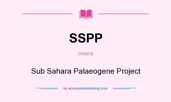 What does SSPP mean? It stands for Sub Sahara Palaeogene Project