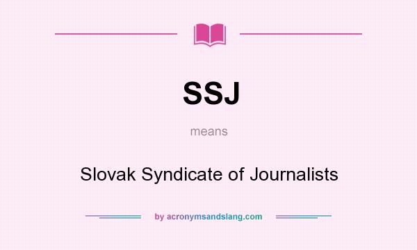 What does SSJ mean? It stands for Slovak Syndicate of Journalists