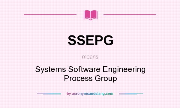 What does SSEPG mean? It stands for Systems Software Engineering Process Group