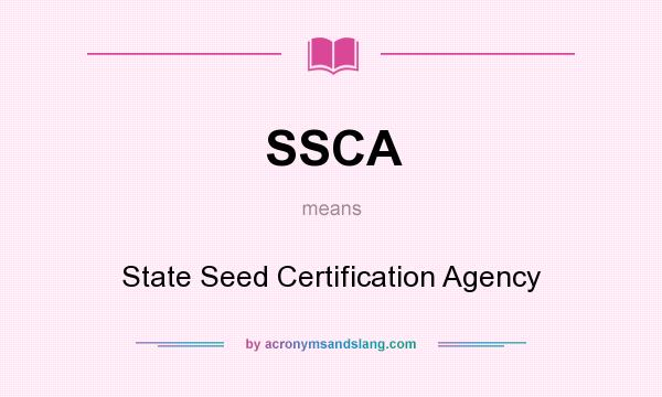 What does SSCA mean? It stands for State Seed Certification Agency