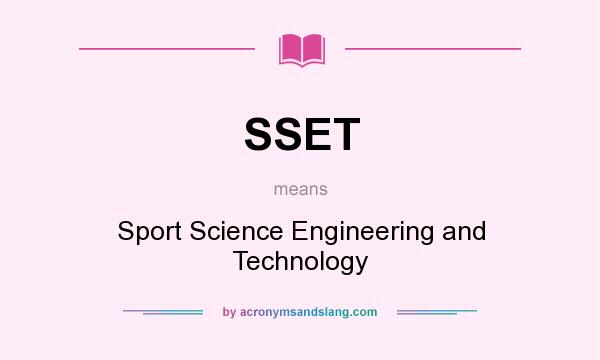 What does SSET mean? It stands for Sport Science Engineering and Technology
