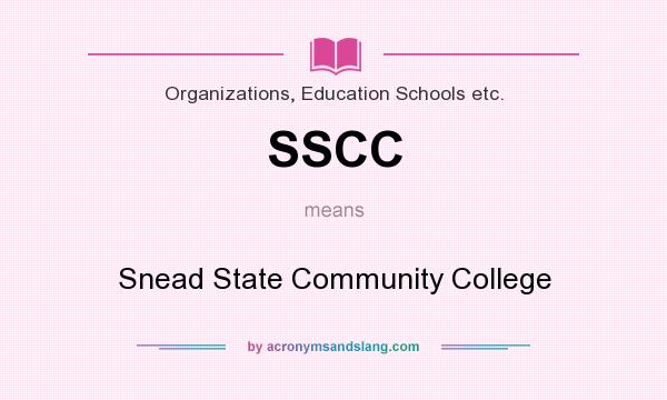 What does SSCC mean? It stands for Snead State Community College