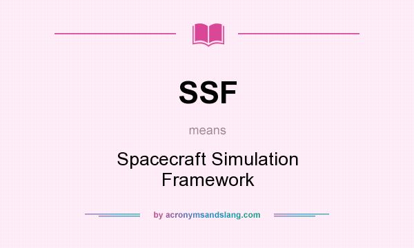 What does SSF mean? It stands for Spacecraft Simulation Framework
