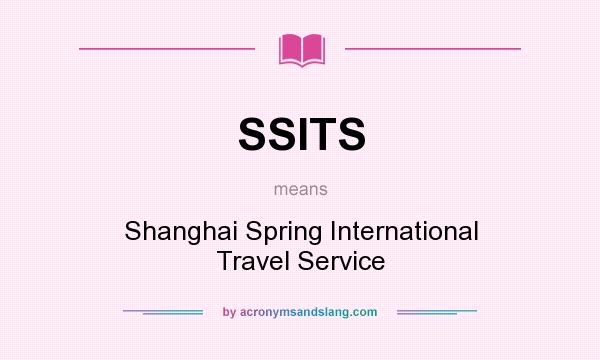 What does SSITS mean? It stands for Shanghai Spring International Travel Service