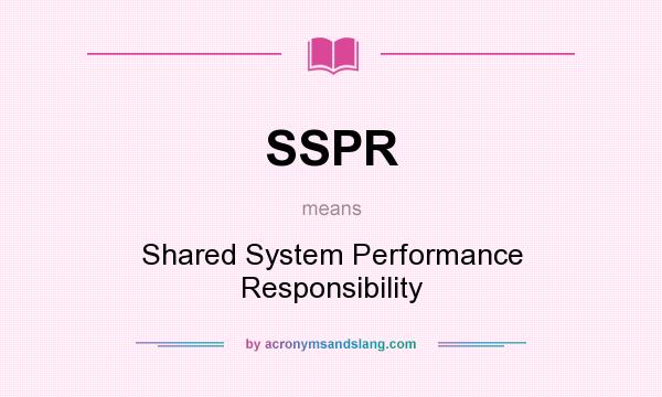 What does SSPR mean? It stands for Shared System Performance Responsibility