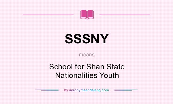What does SSSNY mean? It stands for School for Shan State Nationalities Youth