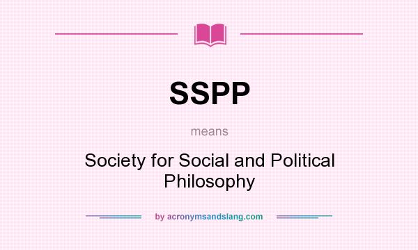 What does SSPP mean? It stands for Society for Social and Political Philosophy