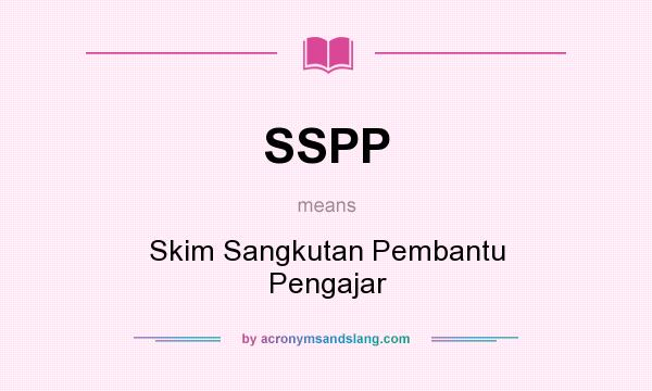 What does SSPP mean? It stands for Skim Sangkutan Pembantu Pengajar