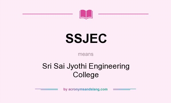 What does SSJEC mean? It stands for Sri Sai Jyothi Engineering College