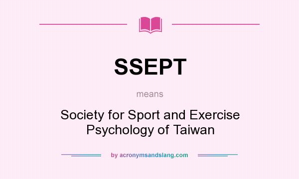 What does SSEPT mean? It stands for Society for Sport and Exercise Psychology of Taiwan