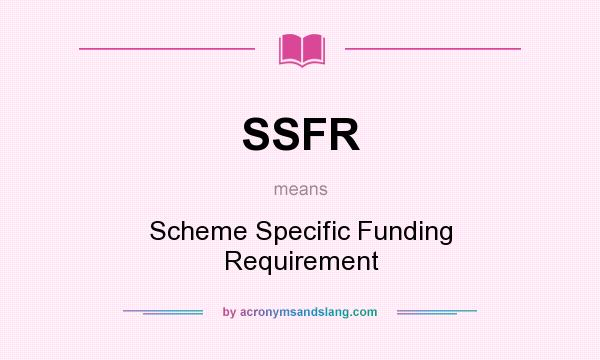 What does SSFR mean? It stands for Scheme Specific Funding Requirement