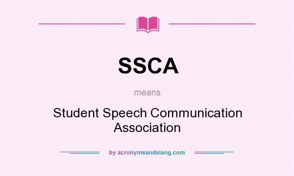 What does SSCA mean? It stands for Student Speech Communication Association