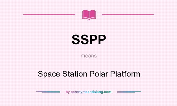 What does SSPP mean? It stands for Space Station Polar Platform