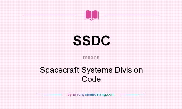 What does SSDC mean? It stands for Spacecraft Systems Division Code