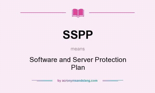 What does SSPP mean? It stands for Software and Server Protection Plan