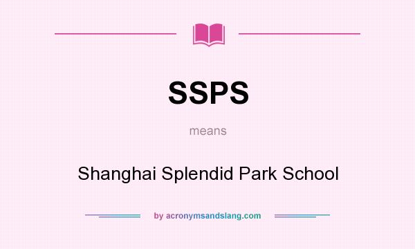 What does SSPS mean? It stands for Shanghai Splendid Park School