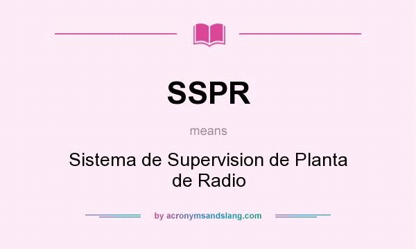 What does SSPR mean? It stands for Sistema de Supervision de Planta de Radio