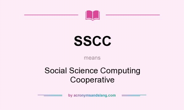 What does SSCC mean? It stands for Social Science Computing Cooperative