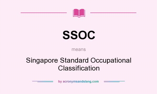 What does SSOC mean? It stands for Singapore Standard Occupational Classification