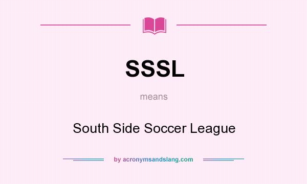 What does SSSL mean? It stands for South Side Soccer League