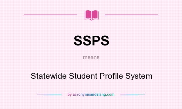 What does SSPS mean? It stands for Statewide Student Profile System