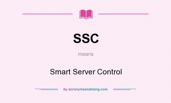 What does SSC mean? It stands for Smart Server Control