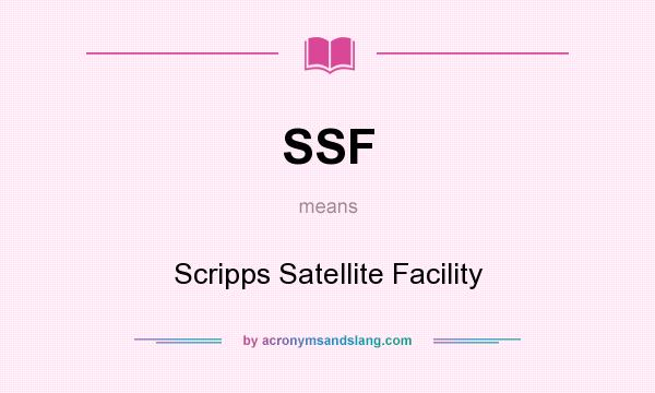 What does SSF mean? It stands for Scripps Satellite Facility