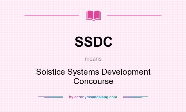 What does SSDC mean? It stands for Solstice Systems Development Concourse