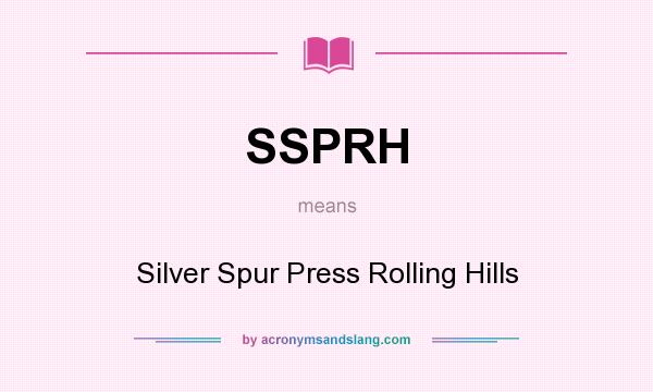 What does SSPRH mean? It stands for Silver Spur Press Rolling Hills