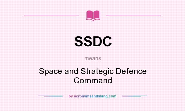 What does SSDC mean? It stands for Space and Strategic Defence Command