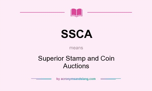 What does SSCA mean? It stands for Superior Stamp and Coin Auctions