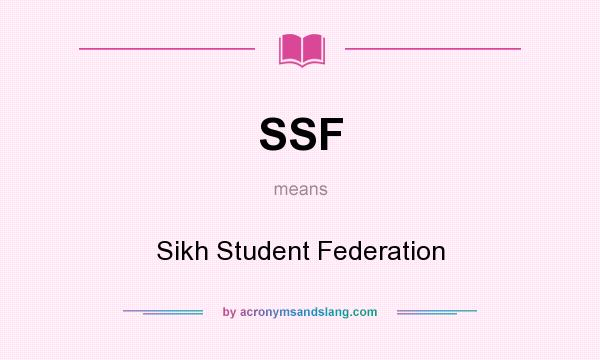 What does SSF mean? It stands for Sikh Student Federation