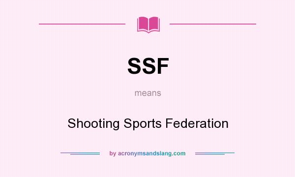 What does SSF mean? It stands for Shooting Sports Federation