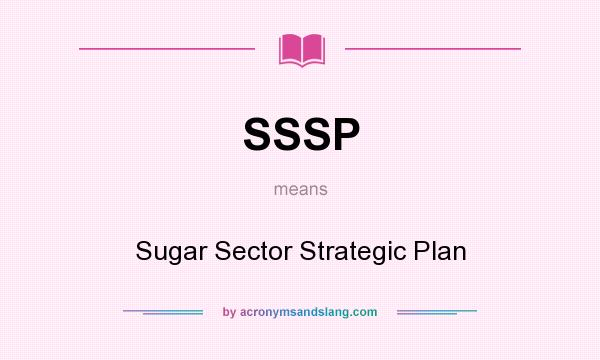What does SSSP mean? It stands for Sugar Sector Strategic Plan
