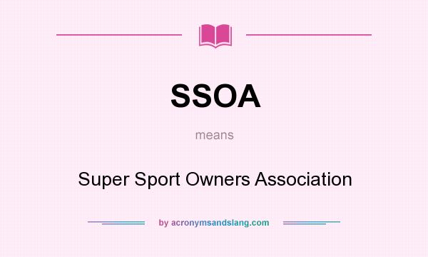 What does SSOA mean? It stands for Super Sport Owners Association