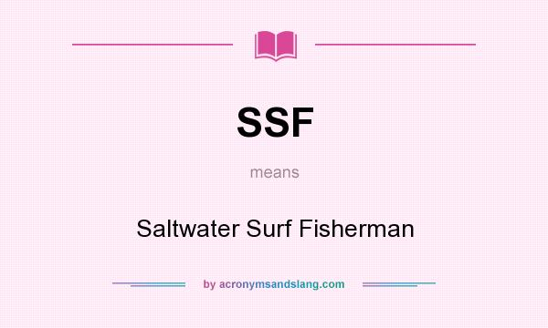 What does SSF mean? It stands for Saltwater Surf Fisherman